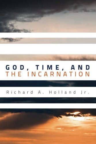 God, Time and the Incarnation, by Dr. Richard Holland