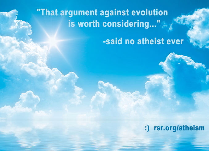 said no atheist ever :)  rsr.org/atheism